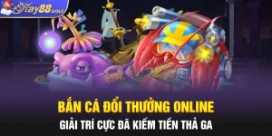 Bắn Cá Đổi Thưởng Online Giải Trí Cực Đã Kiếm Tiền Thả Ga