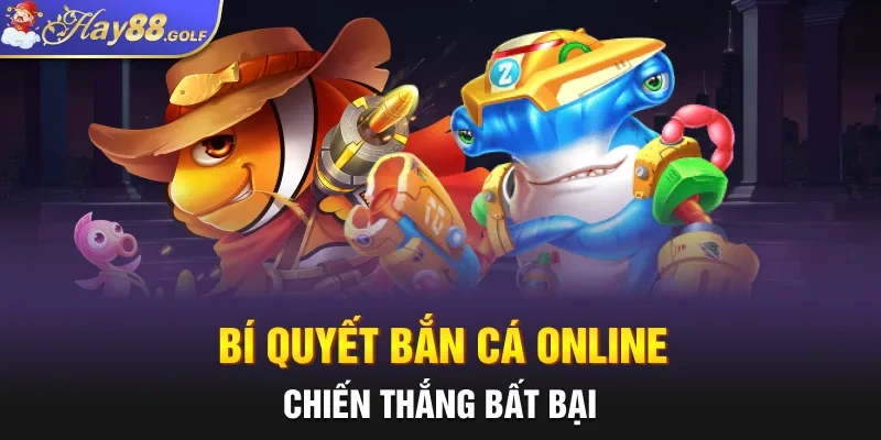 Bí quyết bắn cá online chiến thắng bất bại