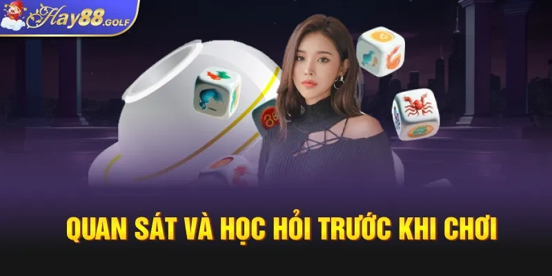 Quan sát và học hỏi trước khi chơi