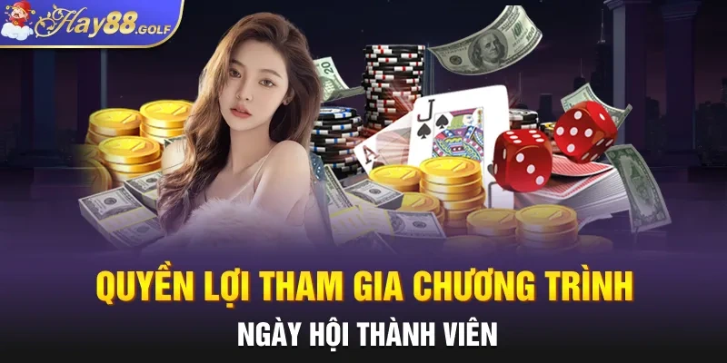 Quyền lợi tham gia chương trình ngày hội thành viên